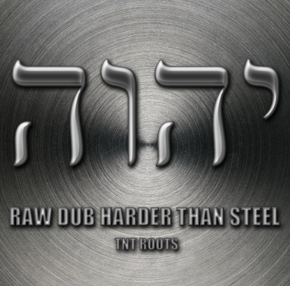 Raw Dub Harder Than Steel TNT Roots