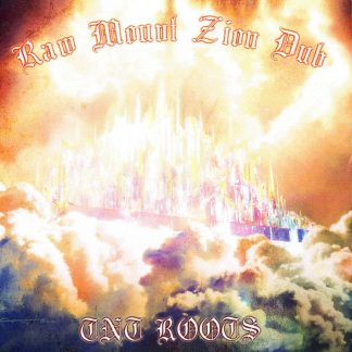 TNT Roots - Raw Mount Zion Dub