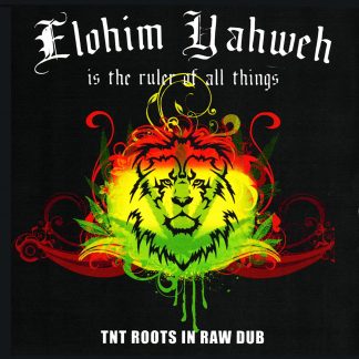 TNT Roots - Elohim Yahweh Is The Ruler Of All Things