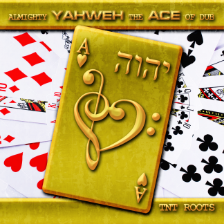 Almighty Yahweh The Ace of Dub
