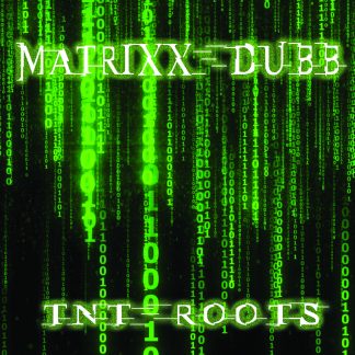 TNT Roots - Matrixx Dubb