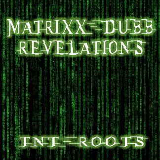 TNT Roots - Matrixx Dubb Revelations