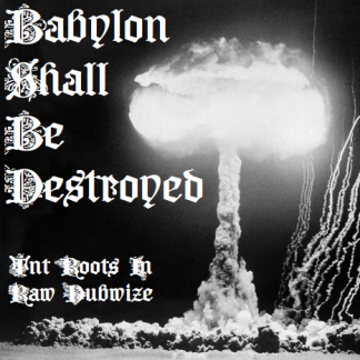 TNT Roots - Babylon Shall Be Destroyed