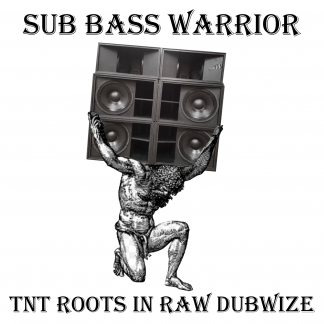 Sub Bass Warrior - TNT Roots
