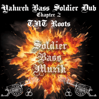Yahweh Bass Soldier Dub Chapter 2 by TNT Roots
